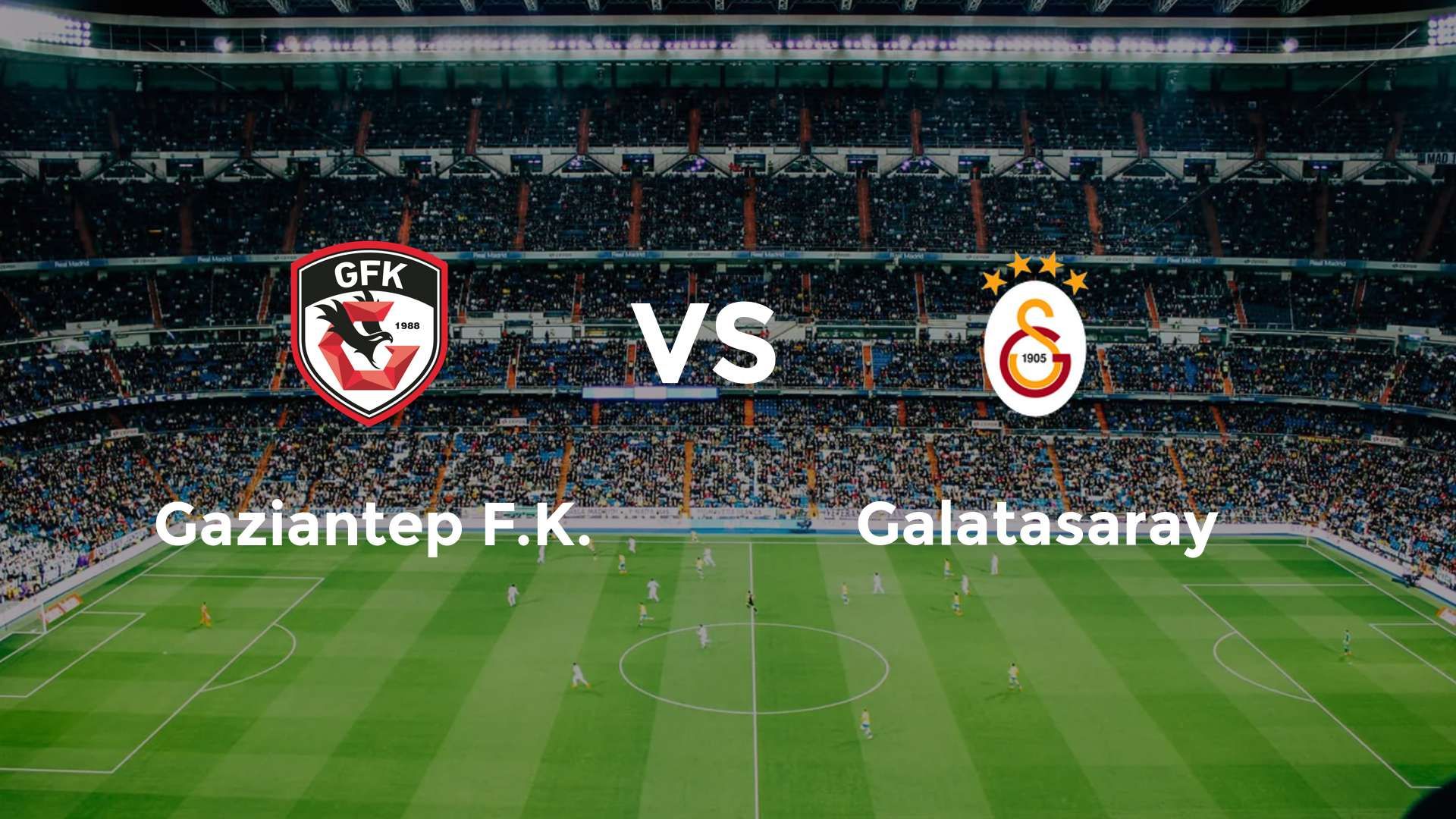 Gaziantep F.K. – Galatasaray : Match Super Lig (8 août 2025)